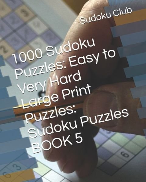 Cover for Sudoku Club · 1000 Sudoku Puzzles : Easy to Very Hard Large Print Puzzles (Paperback Book) (2019)