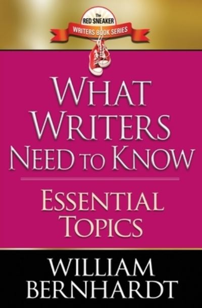 Cover for William Bernhardt · What Writers Need to Know: Essential Topics - The Red Sneaker Writers Book (Paperback Book) (2020)