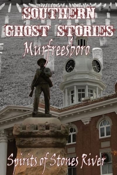 Cover for Allen Sircy · Southern Ghost Stories : Murfreesboro, Spirits of Stones River (Book) (2022)