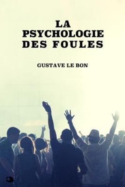 Cover for Gustave Le Bon · La psychologie des foules (Paperback Book) (2019)