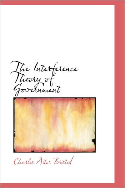 Cover for Charles Astor Bristed · The Interference Theory of Government (Paperback Book) (2009)