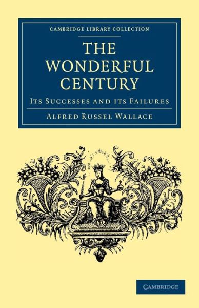 Cover for Alfred Russel Wallace · The Wonderful Century: Its Successes and its Failures - Cambridge Library Collection - British and Irish History, 19th Century (Pocketbok) (2011)