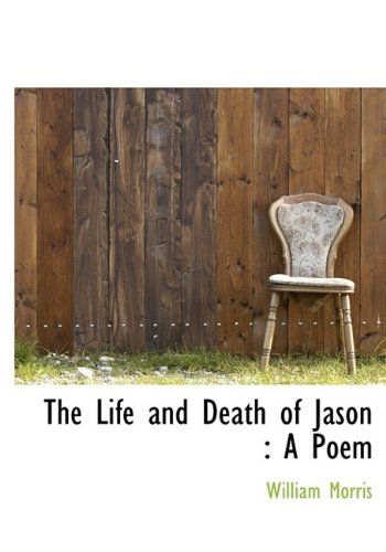 Cover for William Morris · The Life and Death of Jason: a Poem (Hardcover Book) (2009)