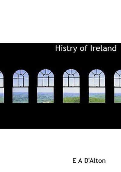 Cover for E a D\'alton · Histry of Ireland (Hardcover Book) (2009)