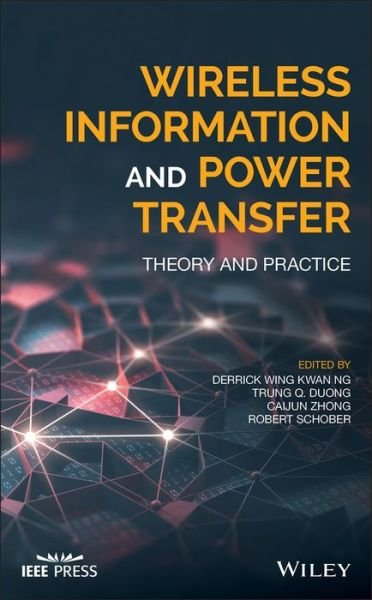 Cover for D Ng · Wireless Information and Power Transfer: Theory and Practice - IEEE Press (Hardcover bog) (2019)