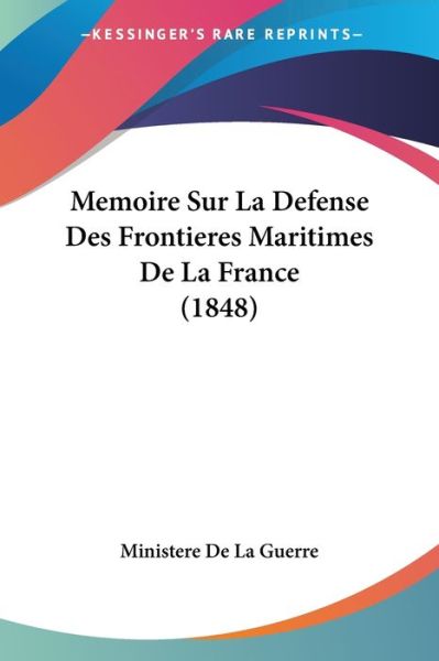 Cover for Ministere De La Guerre · Memoire Sur La Defense Des Frontieres Maritimes De La France (1848) (Paperback Book) (2009)