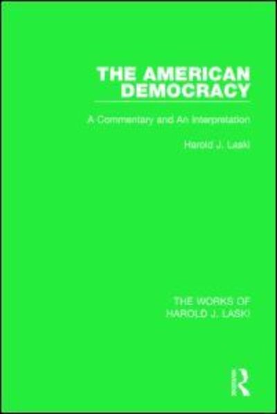 Cover for Harold J. Laski · The American Democracy (Works of Harold J. Laski): A Commentary and an Interpretation - The Works of Harold J. Laski (Paperback Book) (2016)