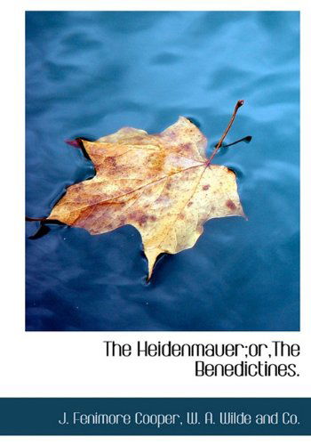 The Heidenmauer; Or,the Benedictines. - J. Fenimore Cooper - Books - BiblioLife - 9781140575795 - April 6, 2010