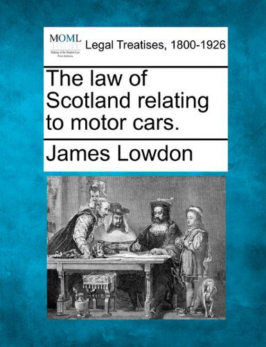 Cover for James Lowdon · The Law of Scotland Relating to Motor Cars. (Paperback Book) (2010)