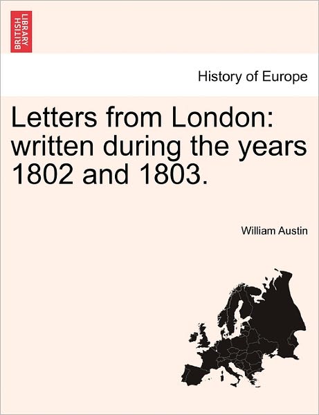 Cover for William Austin · Letters from London: Written During the Years 1802 and 1803. (Paperback Book) (2011)