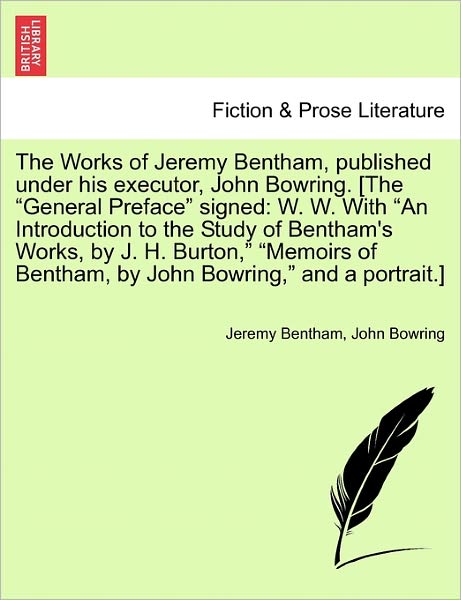 The Works of Jeremy Bentham, Published Under His Executor, John Bowring. [the - Jeremy Bentham - Livros - British Library, Historical Print Editio - 9781241571795 - 5 de abril de 2011