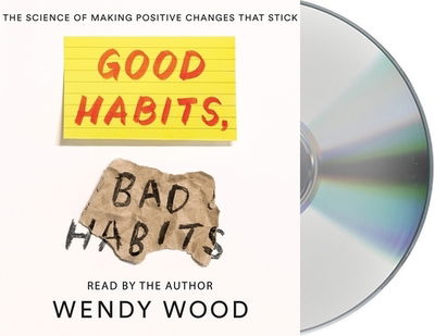 Cover for Wendy Wood · Good Habits, Bad Habits The Science of Making Positive Changes That Stick (CD) (2019)