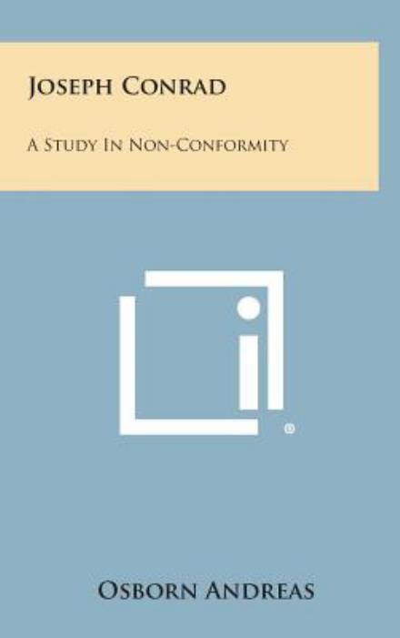 Cover for Osborn Andreas · Joseph Conrad: a Study in Non-conformity (Hardcover Book) (2013)