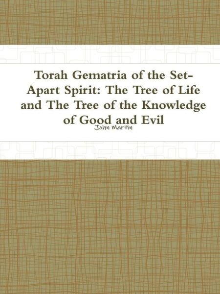 Cover for John Martin · Torah Gematria of the Set-apart Spirit: the Tree of Life and the Tree of the Knowledge of Good and Evil (Taschenbuch) [Hebrew edition] (2014)
