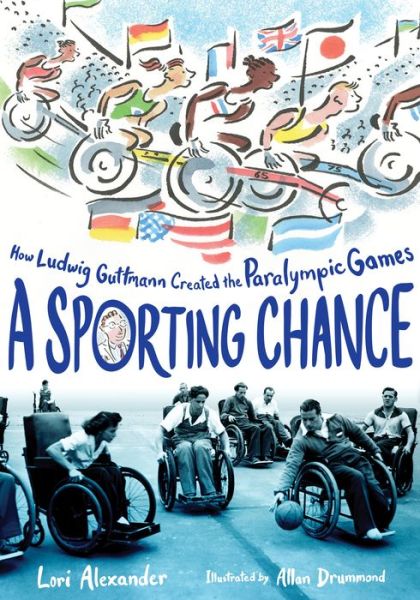 Cover for Lori Alexander · A Sporting Chance: How Ludwig Guttmann Created the Paralympic Games (Hardcover Book) (2020)