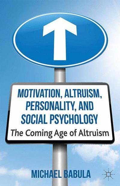 Cover for M. Babula · Motivation, Altruism, Personality and Social Psychology: The Coming Age of Altruism (Taschenbuch) [1st ed. 2013 edition] (2013)
