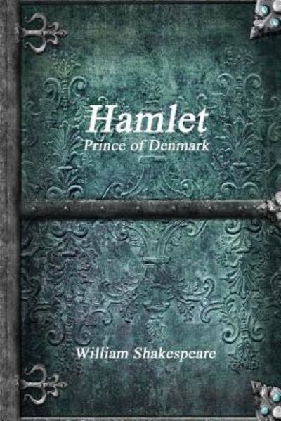 Hamlet, Prince of Denmark - William Shakespeare - Książki - Lulu.com - 9781365446795 - 7 października 2016