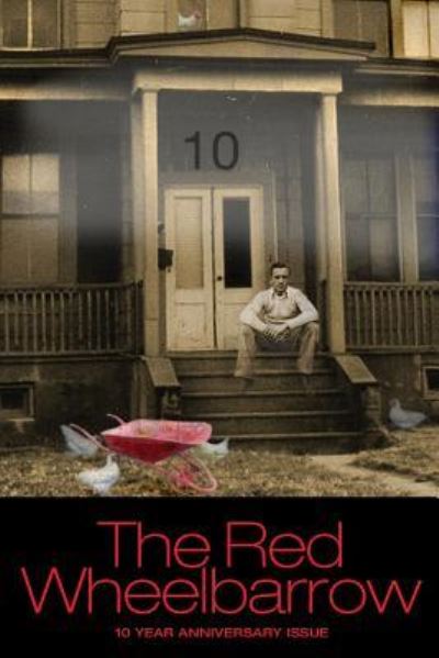 Cover for Red Wheelbarrow Poets · The Red Wheelbarrow 10 YEAR ANNIVERSARY ISSUE (Paperback Book) (2017)