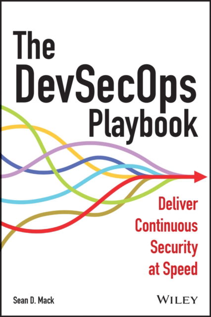 Cover for Mack, Sean D. (Wiley) · The DevSecOps Playbook: Deliver Continuous Security at Speed (Paperback Book) (2023)