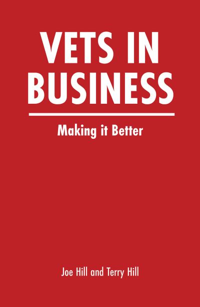 Vets In Business: Making it Better - Joe Hill - Books - Austin Macauley Publishers - 9781398484795 - August 18, 2023