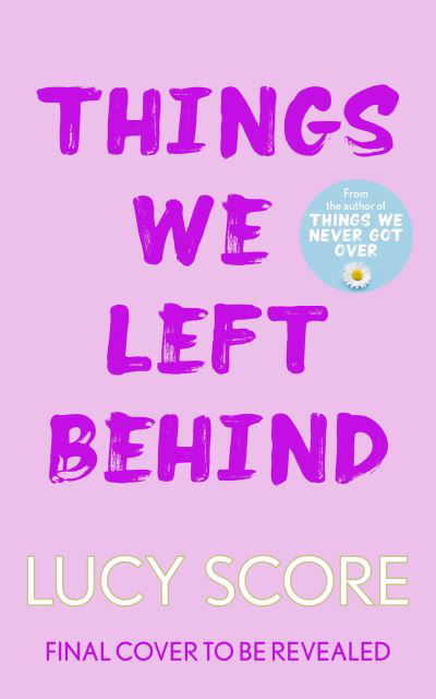 Cover for Lucy Score · Things We Left Behind: the heart-pounding new book from the bestselling author of Things We Never Got Over - Knockemout Series (Pocketbok) (2023)