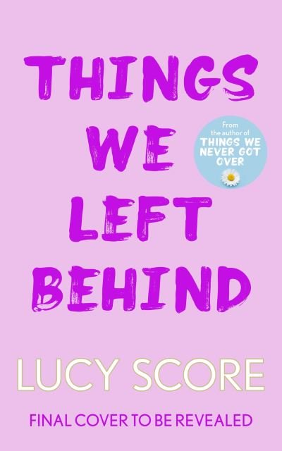 Cover for Lucy Score · Things We Left Behind: the heart-pounding new book from the bestselling author of Things We Never Got Over - Knockemout Series (Paperback Bog) (2023)