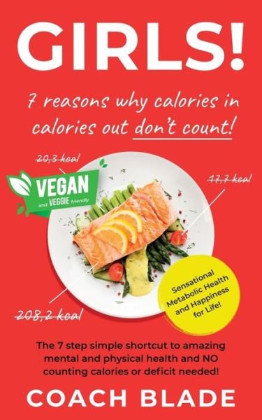 Cover for Coach Blade · GIRLS! 7 reasons why calories in calories out don't count! (Pocketbok) (2021)
