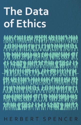 The Data of Ethics - Herbert Spencer - Books - Spencer Press - 9781406761795 - May 14, 2007