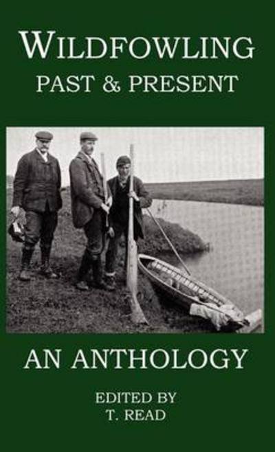 Cover for Tony Read · Wildfowling Past &amp; Present - an Anthology (Hardcover Book) (2009)