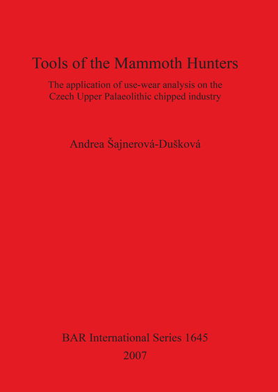 Tools of the mammoth hunters - Andrea ?ajnerová-Du?ková - Books - Archaeopress - 9781407300795 - June 15, 2007