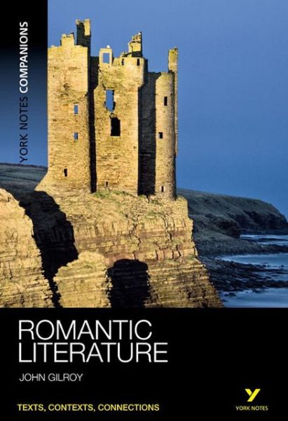 York Notes Companions: Romantic Literature - York Notes Companions - John Gilroy - Books - Pearson Education Limited - 9781408204795 - June 15, 2010