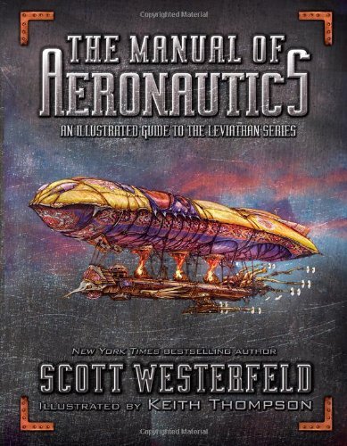 Cover for Scott Westerfeld · The Manual of Aeronautics: an Illustrated Guide to the Leviathan Series (Hardcover Book) (2012)