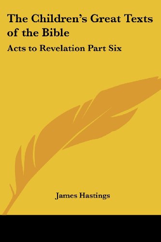 Cover for James Hastings · The Children's Great Texts of the Bible: Acts to Revelation Part Six (Paperback Book) (2005)