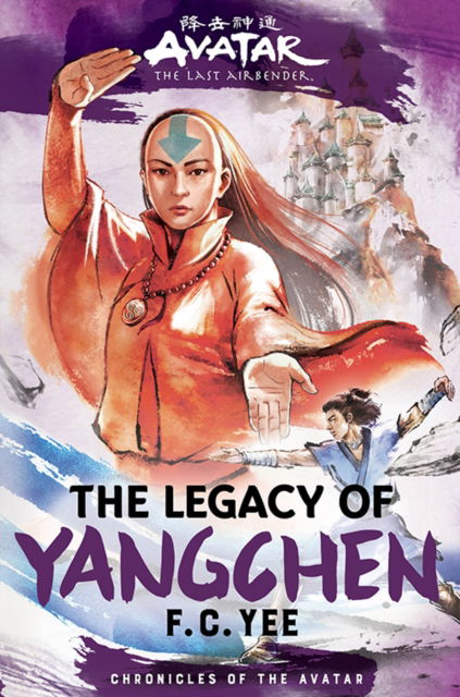 Cover for F. C. Yee · Avatar, the Last Airbender: The Legacy of Yangchen (Chronicles of the Avatar Book 4) - Chronicles of the Avatar (Hardcover bog) (2023)