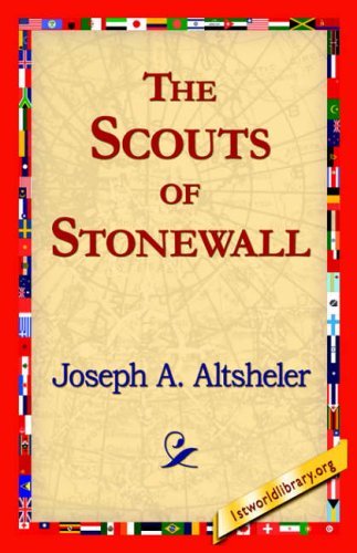 Cover for Joseph A. Altsheler · The Scouts of Stonewall (Paperback Book) (2006)