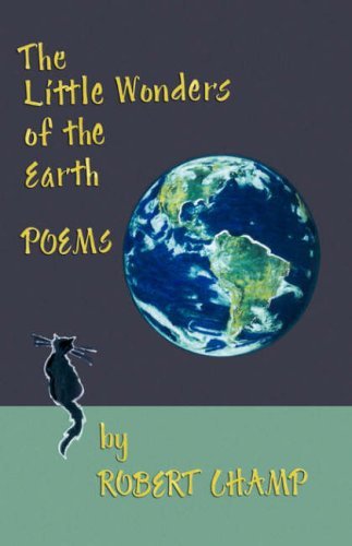 Cover for Robert Champ · The Little Wonders of the Earth: Poems (Hardcover bog) (2008)