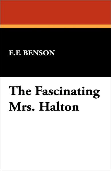 The Fascinating Mrs. Halton - E. F. Benson - Kirjat - Wildside Press - 9781434494795 - perjantai 30. elokuuta 2024