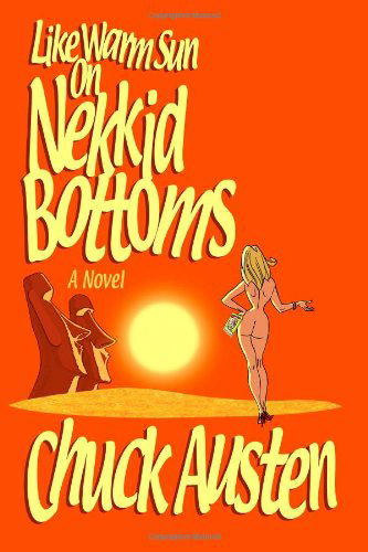 Like Warm Sun on Nekkid Bottoms - Chuck Austen - Livros - lulu.com - 9781435707795 - 20 de março de 2008