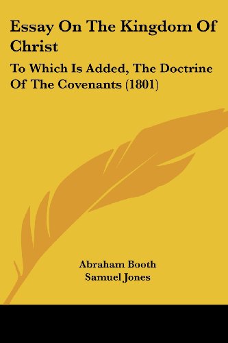 Cover for Abraham Booth · Essay on the Kingdom of Christ: to Which is Added, the Doctrine of the Covenants (1801) (Paperback Book) (2008)