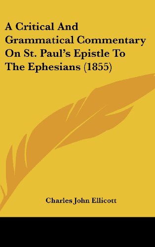 Cover for Charles John Ellicott · A Critical and Grammatical Commentary on St. Paul's Epistle to the Ephesians (1855) (Hardcover Book) (2008)