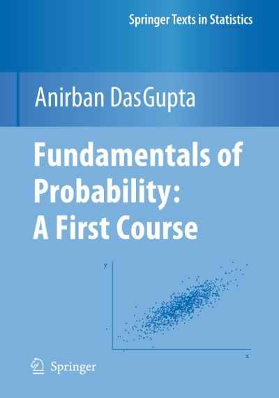 Cover for Anirban DasGupta · Fundamentals of Probability: A First Course - Springer Texts in Statistics (Hardcover Book) [2010 edition] (2010)