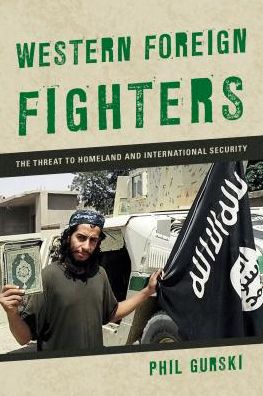 Cover for Phil Gurski · Western Foreign Fighters: The Threat to Homeland and International Security (Hardcover Book) (2016)