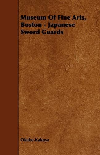 Museum of Fine Arts, Boston - Japanese Sword Guards - Okabe-kakuya - Books - Milward Press - 9781444604795 - March 4, 2009