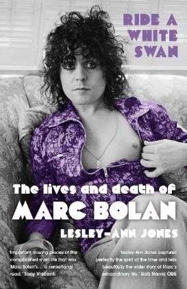 Cover for Lesley-Ann Jones · Ride a White Swan: The Lives and Death of Marc Bolan (Paperback Book) (2013)