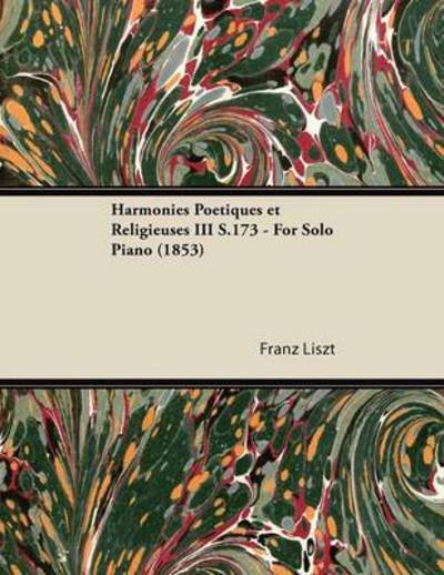 Cover for Franz Liszt · Harmonies Poetiques et Religieuses III S.173 - for Solo Piano (1853) (Pocketbok) (2013)