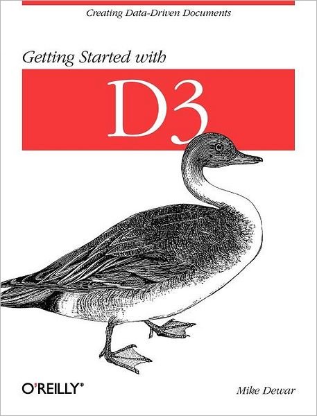 Getting Started with D3 - Mike Dewar - Books - O'Reilly Media - 9781449328795 - August 7, 2012
