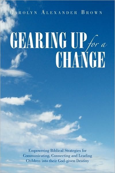 Cover for Carolyn Alexander Brown · Gearing Up for a Change (Taschenbuch) (2010)