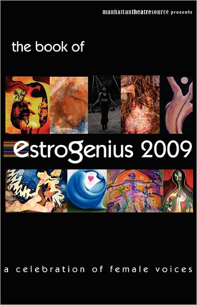 Estrogenius 2009: a Celebration of Female Voices - Manhattan Theatre Source - Bücher - Createspace - 9781453837795 - 30. November 2010