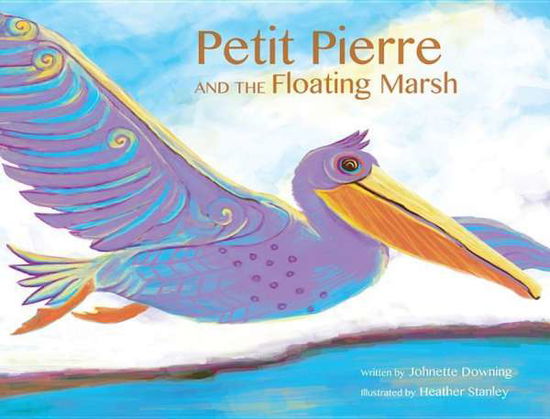 Cover for Johnette Downing · Petit Pierre and the Floating Marsh (Gebundenes Buch) (2016)