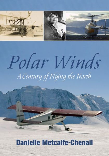 Cover for Metcalfe-Chenail, Danielle, MA · Polar Winds: A Century of Flying the North (Paperback Book) (2014)